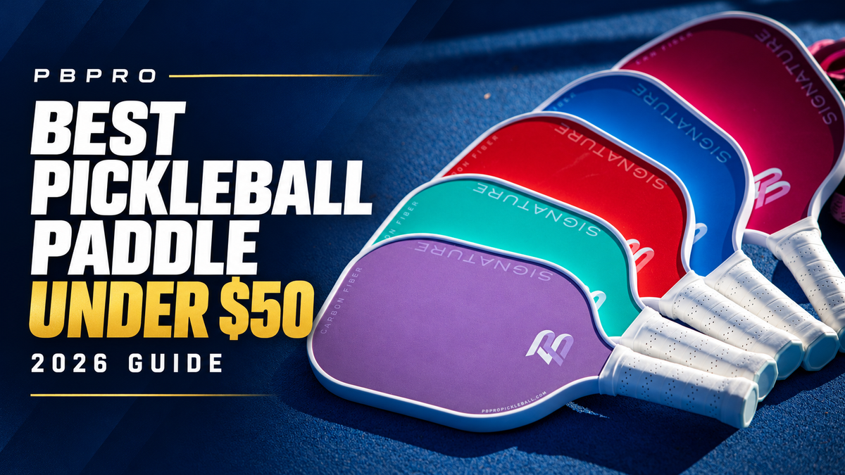 Best Pickleball Paddle Under $50 – 2026 Guide, wide PBPRO hero